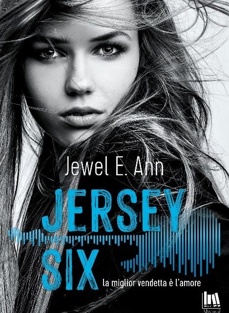 Jersey Six. La miglior vendetta è l’amore di Jewel E. Ann – ANTEPRIMA