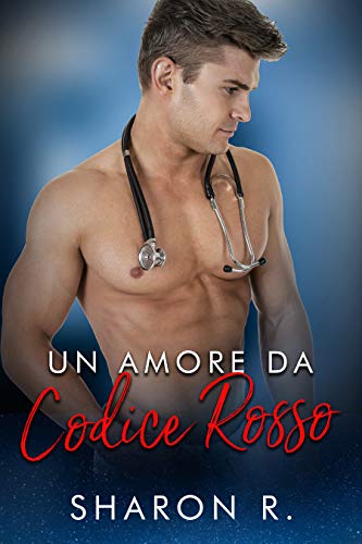 Un amore da codice rosso di Sharon R. – RECENSIONE