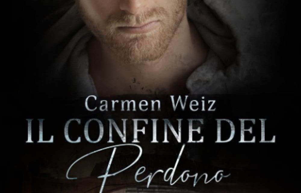 Il confine del perdono di Carmen Weiz – RECENSIONE