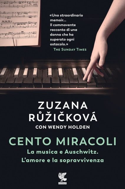 Cento miracoli. La musica e Auschwitz. L’amore e la sopravvivenza di Zuzana Ruzickova e Wendy Holden – SEGNALAZIONE