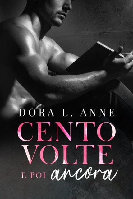 Book Cover: Cento volte e poi ancora di Dora L. Anne - RECENSIONE