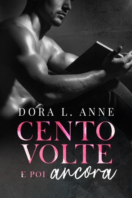 Cento volte e poi ancora di Dora L. Anne – RECENSIONE