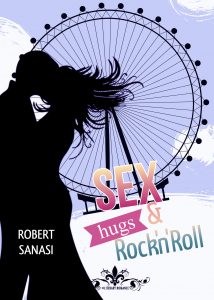 Book Cover: Sex, hugs & Rock'n'roll di Robert Sanasi - SEGNALAZIONE