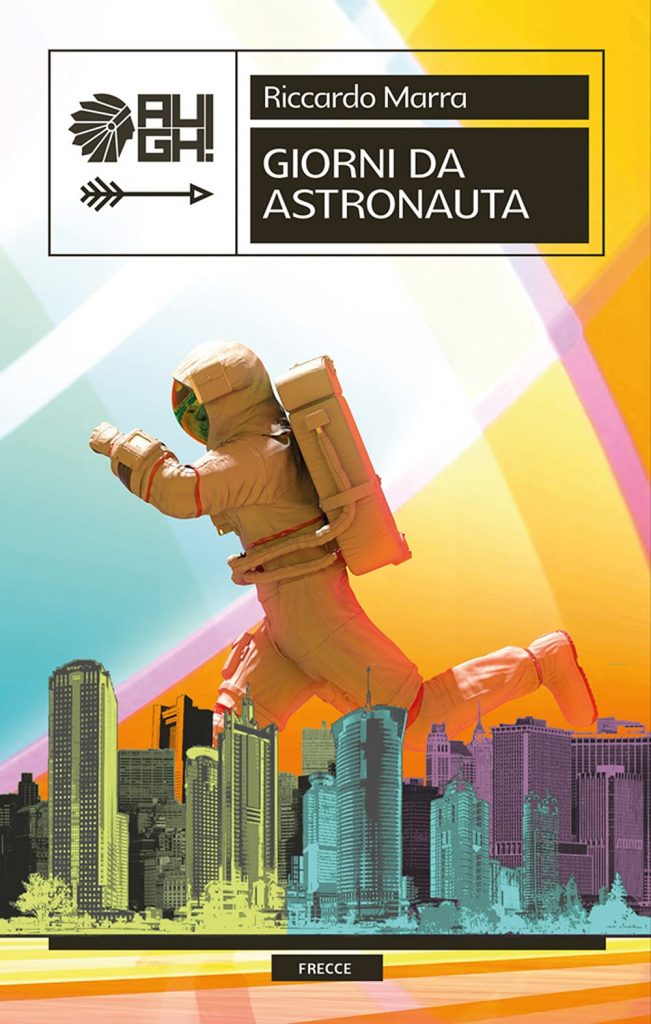 Book Cover: Giorni da astronauta di Riccardo Marra - SEGNALAZIONE