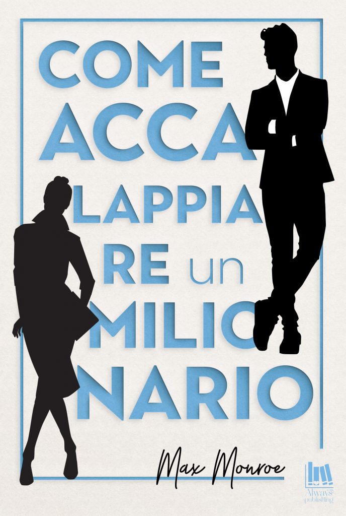 Book Cover: Come accalappiare un milionario di Max Moore - ANTEPRIMA