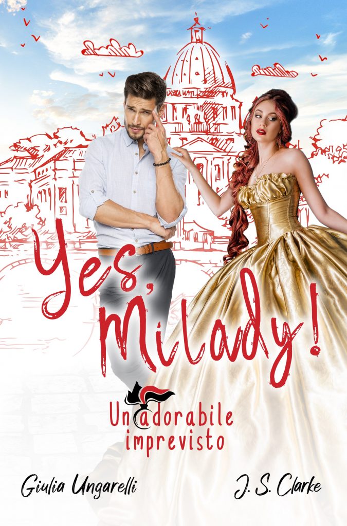 Book Cover: Yes, Milady! Un adorabile imprevisto di Giulia Ungarelli e JS Clarke - COVER REVEAL