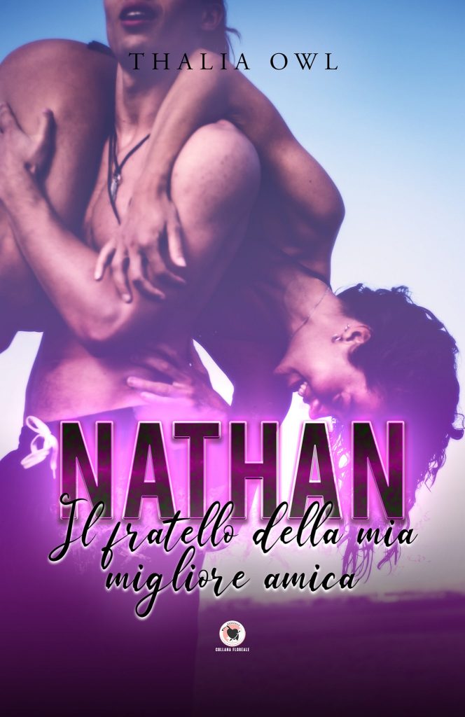Book Cover: Nathan. Il fratello della mia migliore amica di Thalia Owl - SEGNALAZIONE