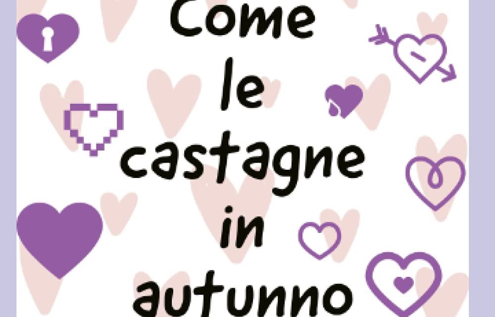 Come la castagne in autunno di Sonia Puccianti – RECENSIONE