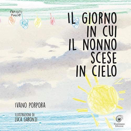 Il giorno in cui nonno scese in cielo di Ivano Porpora – RECENSIONE