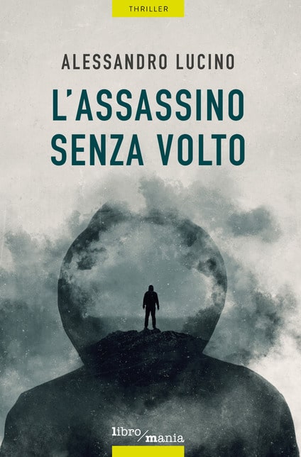 Book Cover: L'assassino senza volto di Alessandro Lucino - SEGNALAZIONE