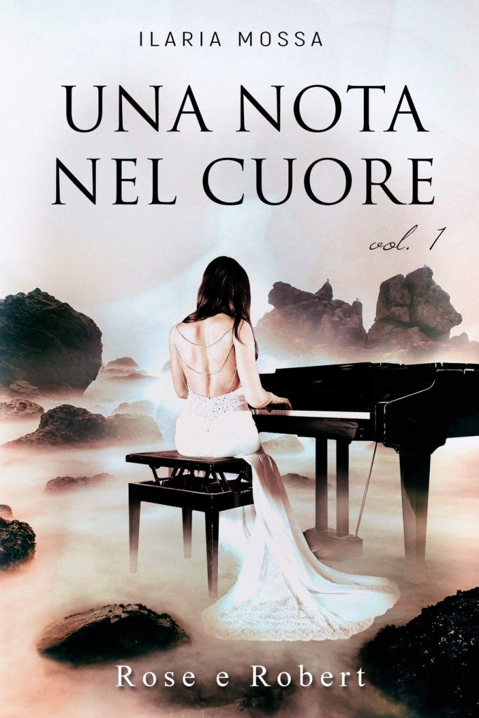 Book Cover: Una nota nel cuore: Rose e Robert di Ilaria Mossa - RECENSIONE