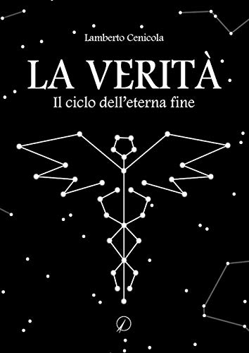 La verità. Il ciclo dell’eterna fine di Lamberto Cenicola – SEGNALAZIONE