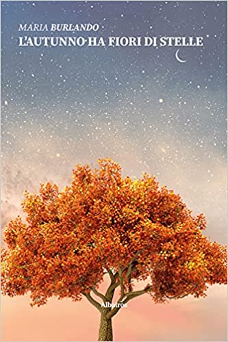 Book Cover: L'autunno ha fiori di stelle di Maria Burlando - SEGNALAZIONE