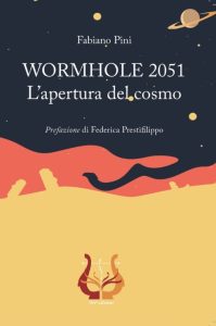 Book Cover: Wormhole 2051 l'apertura del cosmo di Fabiano Pini - SEGNALAZIONE