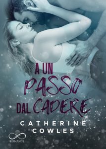 Book Cover: A un passo dal cadere di Catherine Cowless - SEGNALAZIONE