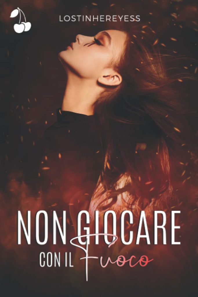 Book Cover: Non giocare con il fuoco di Lostinhereyess - SEGNALAZIONE