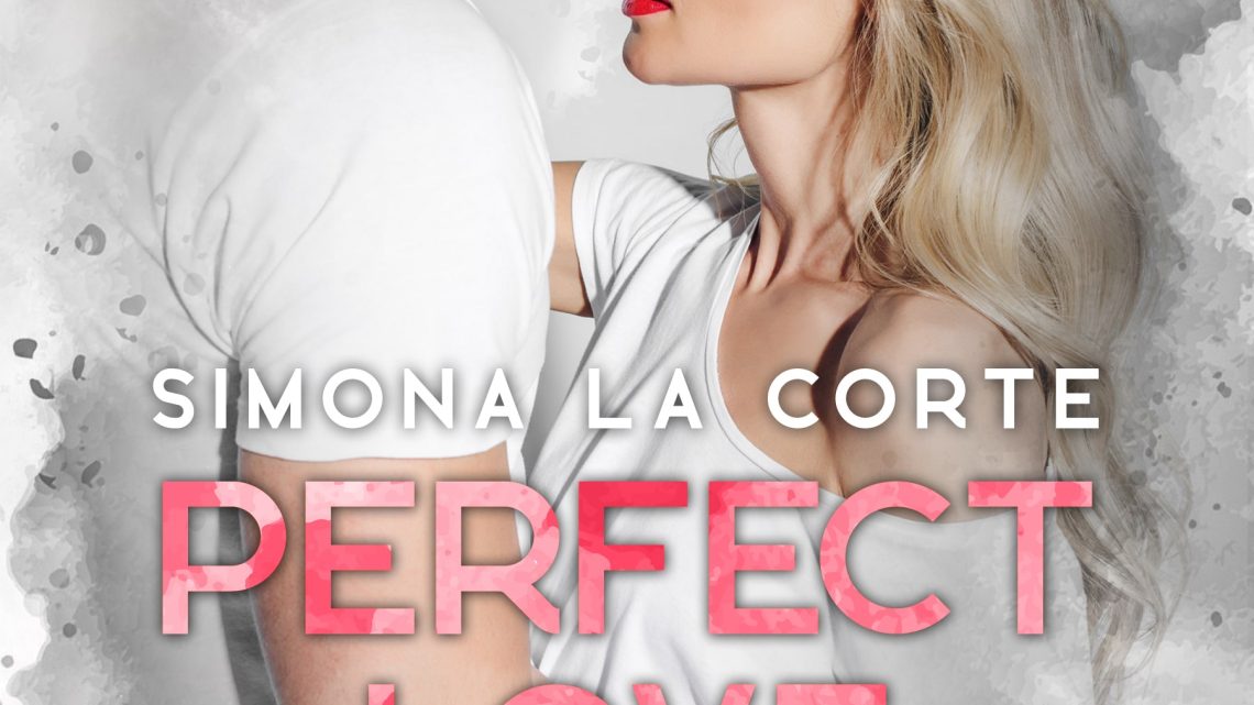 Perfect love di Simona La Corte – COVER REVEAL