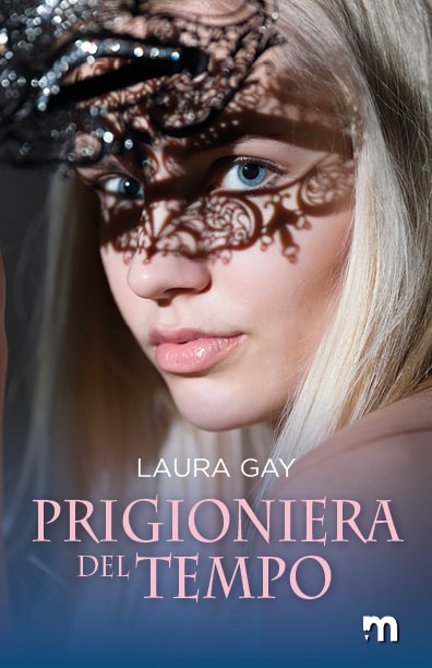 Book Cover: Prigioniera del tempo di Laura Gay - COVER REVEAL