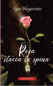 Book Cover: Rosa stacca la spina di Igor Nogarotto - RECENSIONE