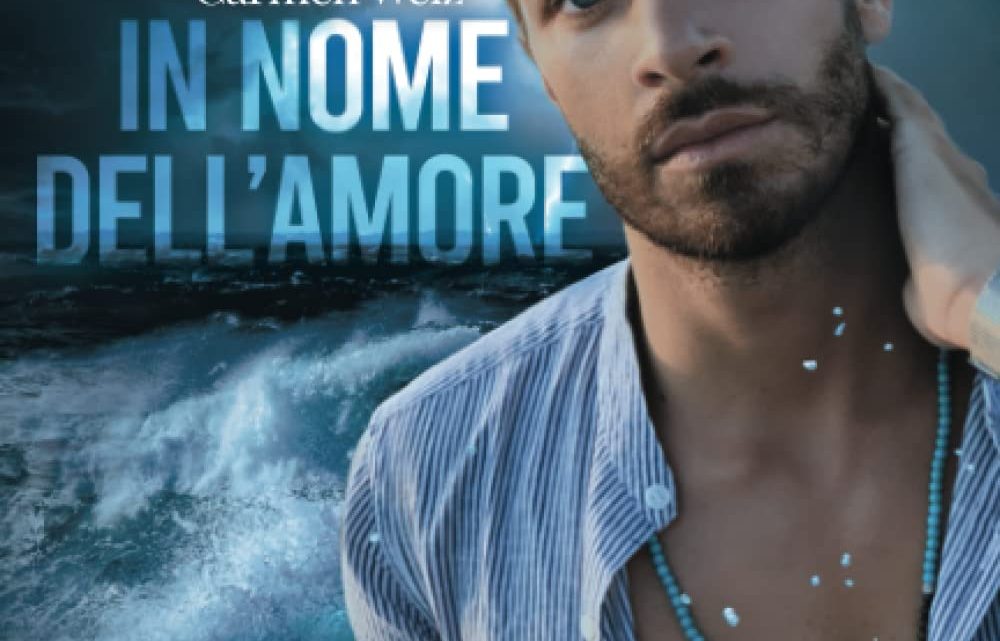 In nome dell’amore di Carmen Weiz – Review Party – RECENSIONE