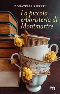 Book Cover: La piccola erboristeria di Montmartre di Donatella Rizzati - Review Party - RECENSIONE
