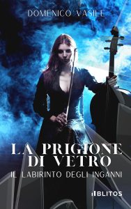 Book Cover: La prigione di vetro: Il labirinto degli inganni di Domenico Vasile - SEGNALAZIONE