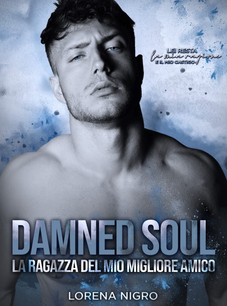 Book Cover: DAMNED SOUL - La ragazza del mio migliore amico di Lorena Nigro - COVER REVEAL