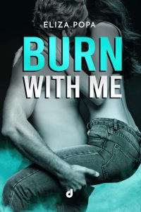 Book Cover: Burn with me di Eliza Popa - COVER REVEAL