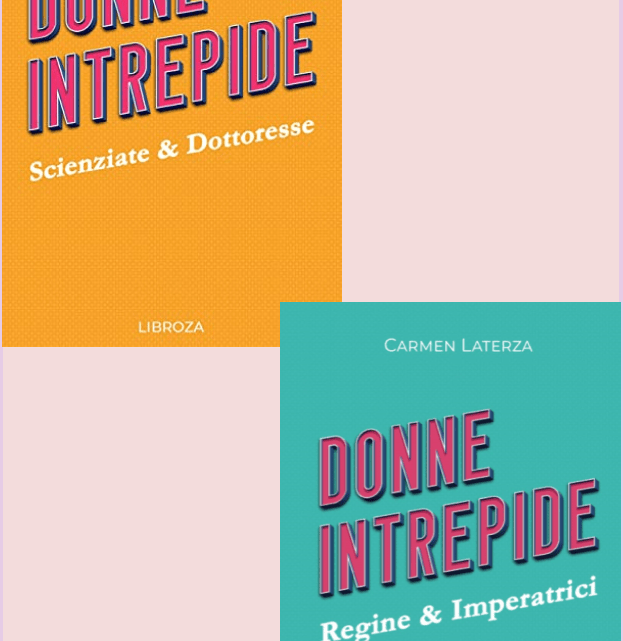 Donne intrepide – Scienziate & Dottoresse – Regine & Imperatrici- RECENSIONE