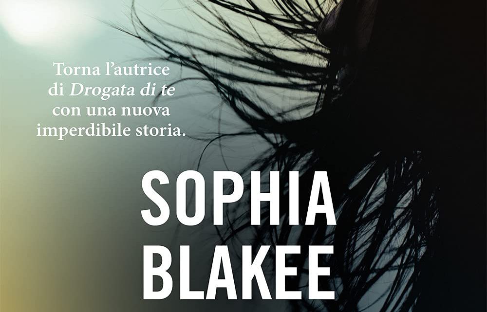 Pazza di te di Sophia Blakee – RECENSIONE