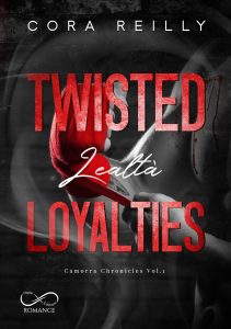 Book Cover: Twisted loyalties - Lealtà di Cora Reilly - COVER REVEAL
