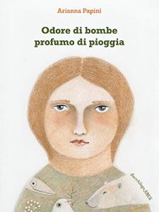 Book Cover: Odore di bombe profumo di pioggia di Arianna Papini - RECENSIONE