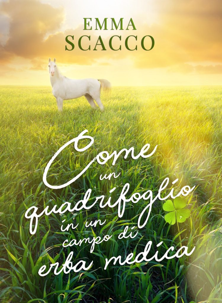 Book Cover: Come un quadrifoglio in un campo di erba medica di Emma Scacco - COVER REVEAL