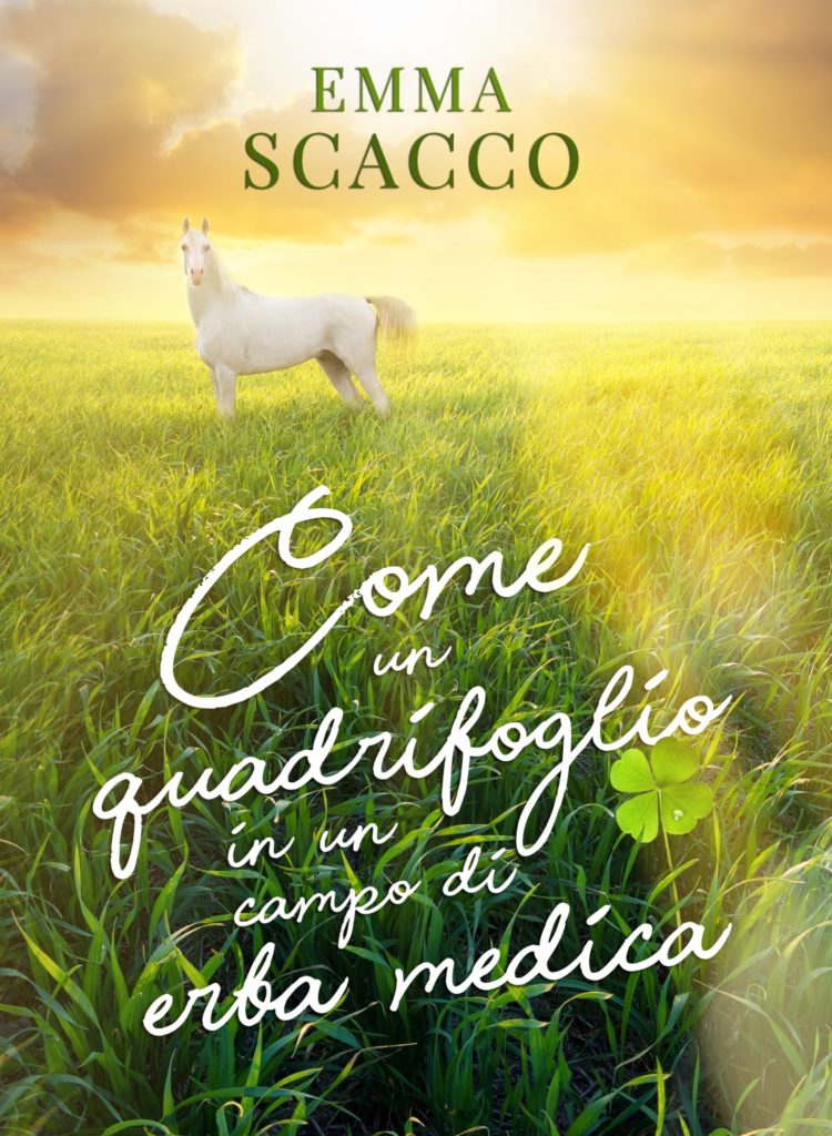 Book Cover: Come un quadrifoglio in un campo di erba medica di Emma Scacco - COVER REVEAL