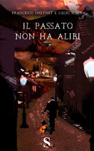 Book Cover: Il passato non ha alibi, la prima indagine di Guerino Manforte di Francesco Cheynet e Lucio Schina - SEGNALAZIONE