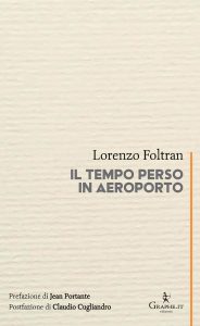 Book Cover: Il tempo perso in aeroporto di Lorenzo Foltran - RECENSIONE
