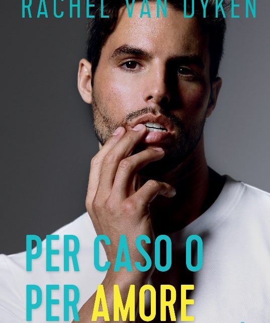 Per caso o per amore di Rachel Van Dyken – COVER REVEAL