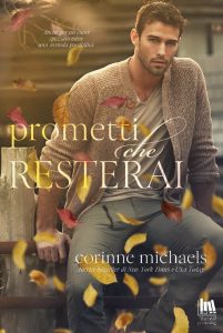 Book Cover: Promettimi che resterai di Corinne Michaels - COVER REVEAL