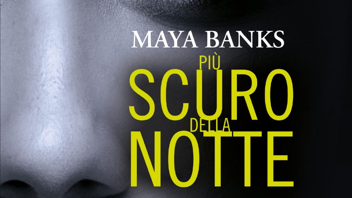 Più scuro della notte di Maya Banks – RECENSIONE