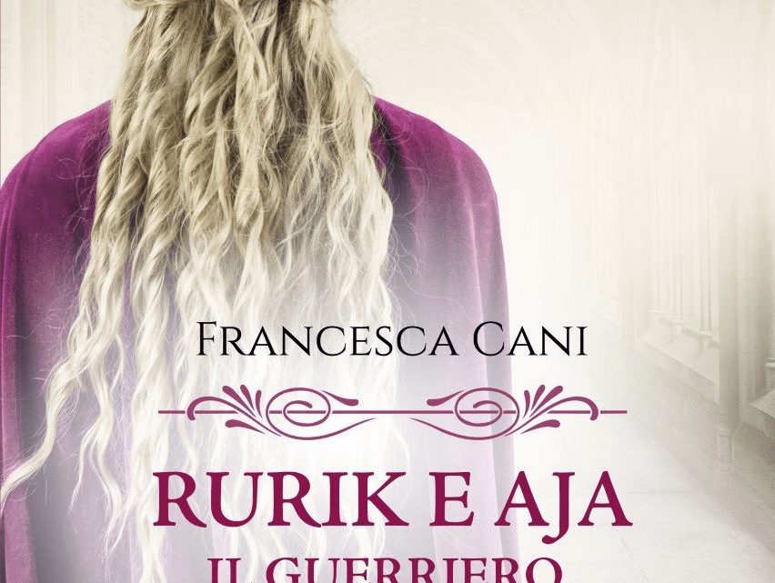 Rurik e Aja – Il guerriero delle maree di Francesca Cani – SEGNALAZIONE