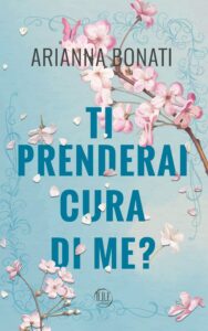 Book Cover: Ti prenderai cura di me di Arianna Bonati - COVER REVEAL