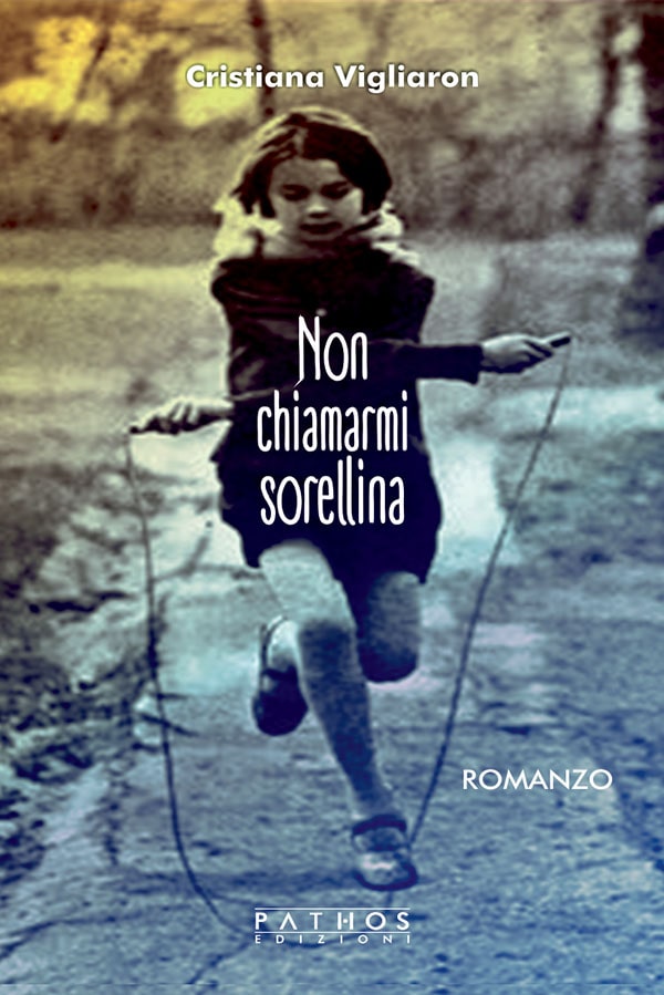 Book Cover: Non chiamarmi sorellina di Cristiana Vigliaron - SEGNALAZIONE