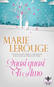 Book Cover: Quasi quasi ti amo di Marie Rouge - SEGNALAZIONE