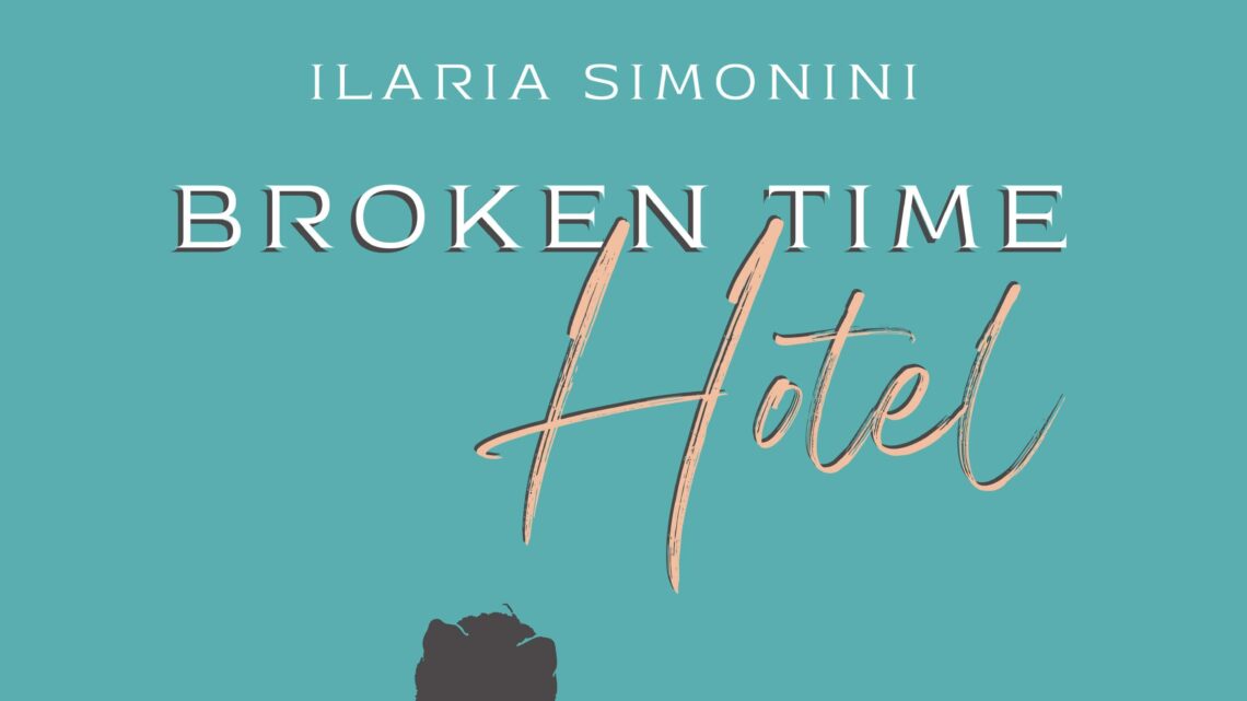 Broken Time Hotel di Ilaria Simonini – SEGNALAZIONE