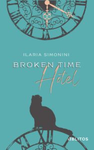 Book Cover: Broken Time Hotel di Ilaria Simonini - SEGNALAZIONE