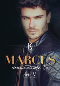 Book Cover: Marcus - Ricomincio da te di Aria M. - SEGNALAZIONE