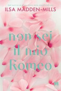 Book Cover: Non sei il mio Romeo di Ilsa Madden-Mills - ANTEPRIMA