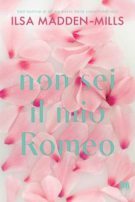 Non sei il mio Romeo di Ilsa Madden-Mills – ANTEPRIMA