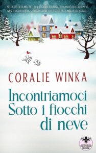 Book Cover: Incontriamoci sotto i fiocchi di neve di Coralie Winka - ANTEPRIMA