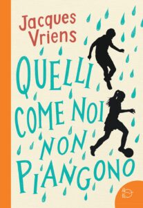 Book Cover: Quelli come noi non piangono di Jacques Vriens - RECENSIONE
